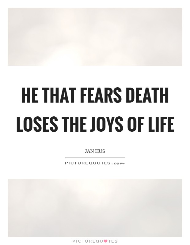He that fears death loses the joys of life Picture Quote #1