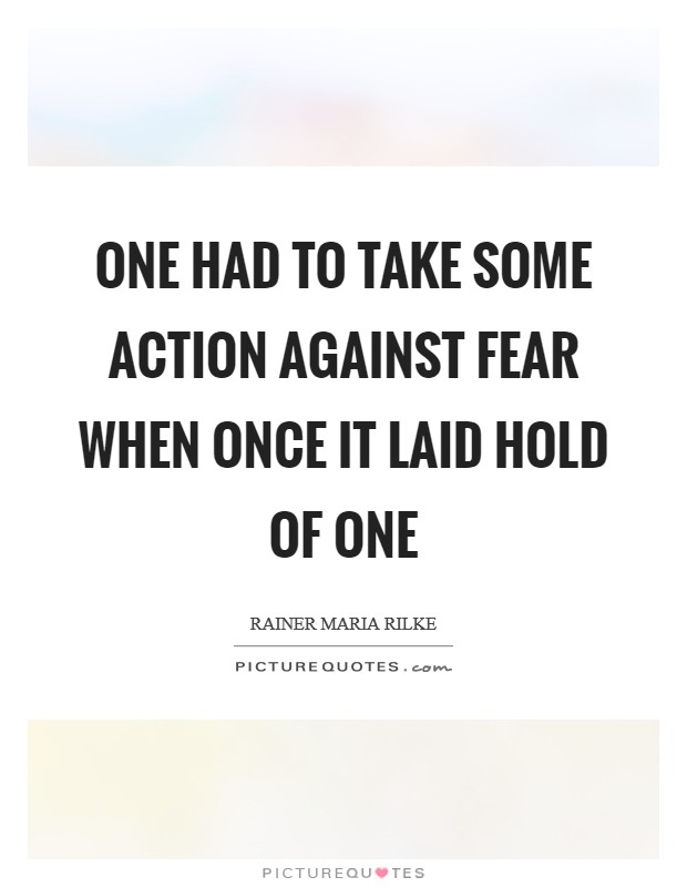 One had to take some action against fear when once it laid hold of one Picture Quote #1