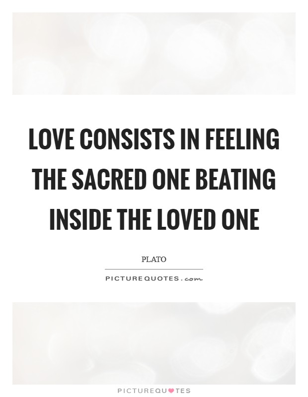 Love consists in feeling the Sacred One beating inside the loved one Picture Quote #1