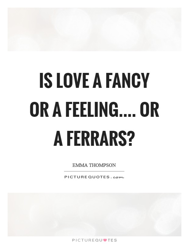 Is love a fancy or a feeling.... or a Ferrars? Picture Quote #1