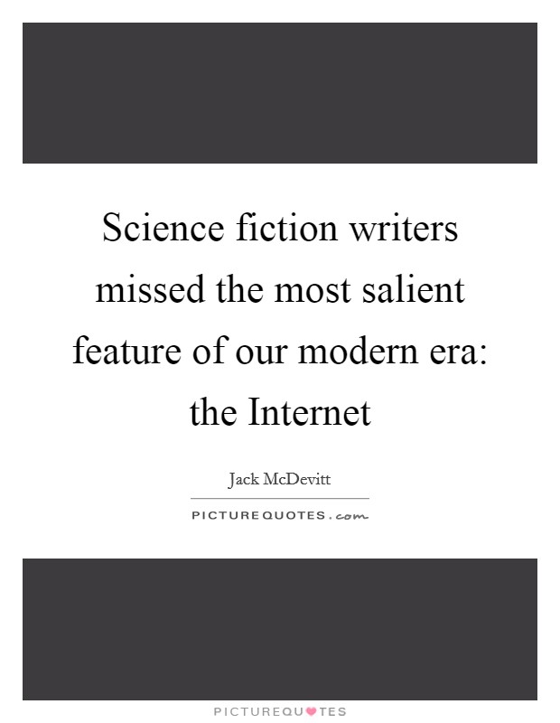 Science fiction writers missed the most salient feature of our modern era: the Internet Picture Quote #1