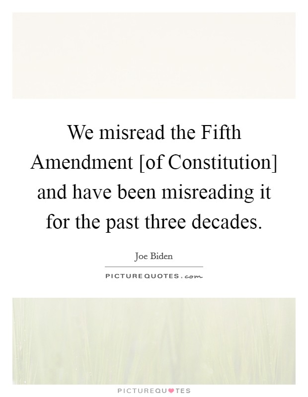 We misread the Fifth Amendment [of Constitution] and have been misreading it for the past three decades. Picture Quote #1