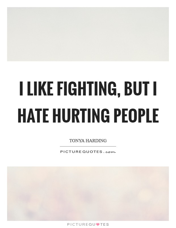 I like fighting, but I hate hurting people Picture Quote #1