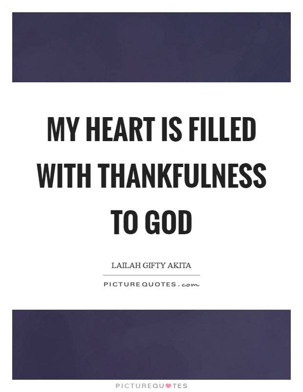 My heart is filled with thankfulness to God Picture Quote #1