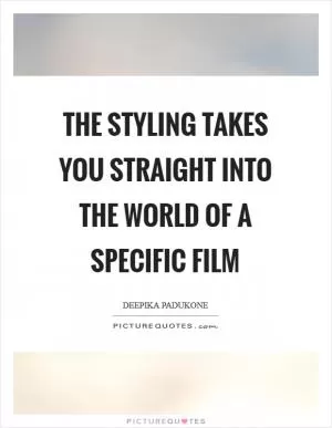 The styling takes you straight into the world of a specific film Picture Quote #1