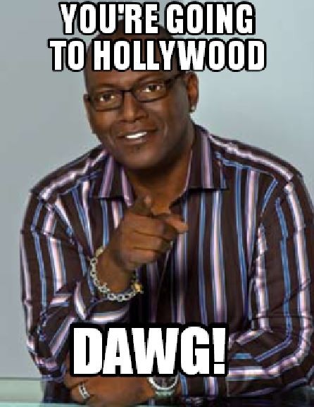 You’re going to Hollywood dawg! Picture Quote #1