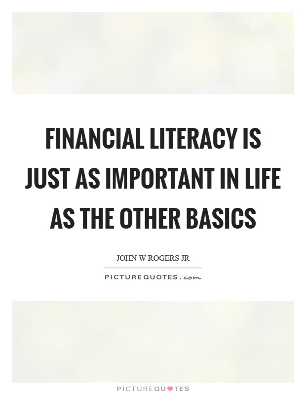 Financial literacy is just as important in life as the other basics Picture Quote #1
