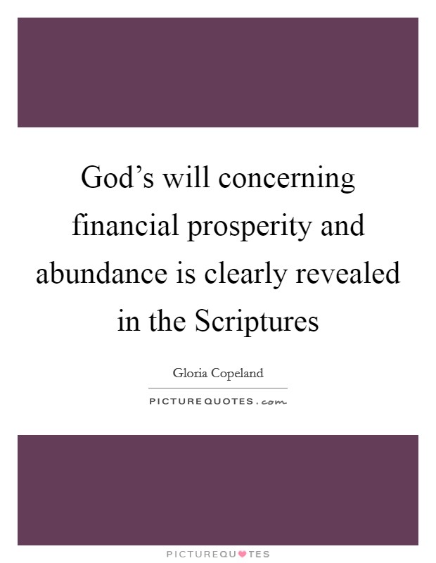 God's will concerning financial prosperity and abundance is clearly revealed in the Scriptures Picture Quote #1