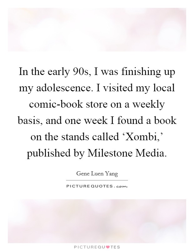 In the early  90s, I was finishing up my adolescence. I visited my local comic-book store on a weekly basis, and one week I found a book on the stands called ‘Xombi,' published by Milestone Media. Picture Quote #1