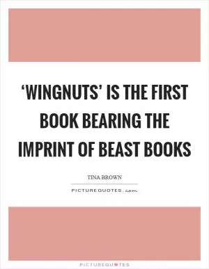 ‘Wingnuts’ is the first book bearing the imprint of Beast Books Picture Quote #1