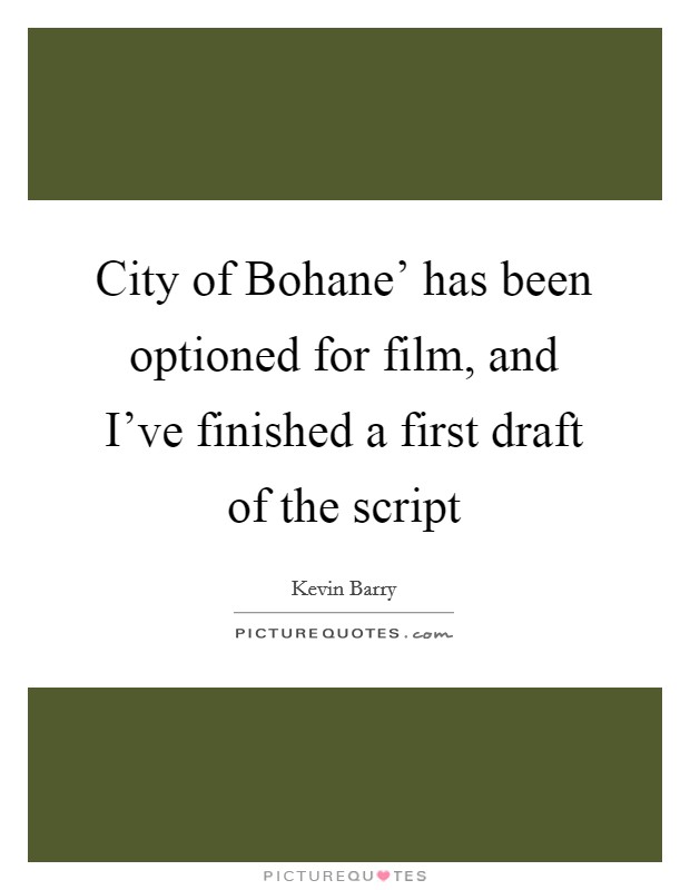 City of Bohane' has been optioned for film, and I've finished a first draft of the script Picture Quote #1