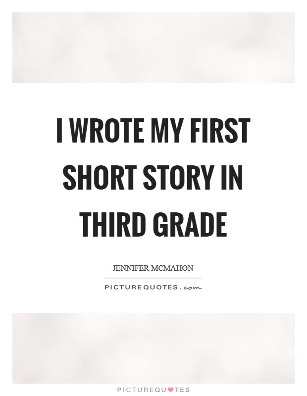 I wrote my first short story in third grade Picture Quote #1