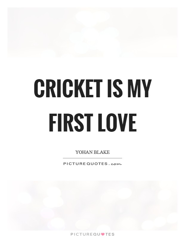 Cricket is my first love Picture Quote #1