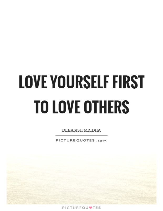Love yourself first to love others Picture Quote #1