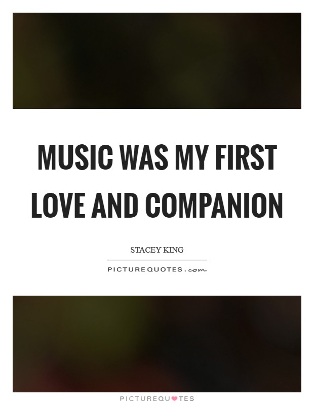 Music was my first love and companion Picture Quote #1