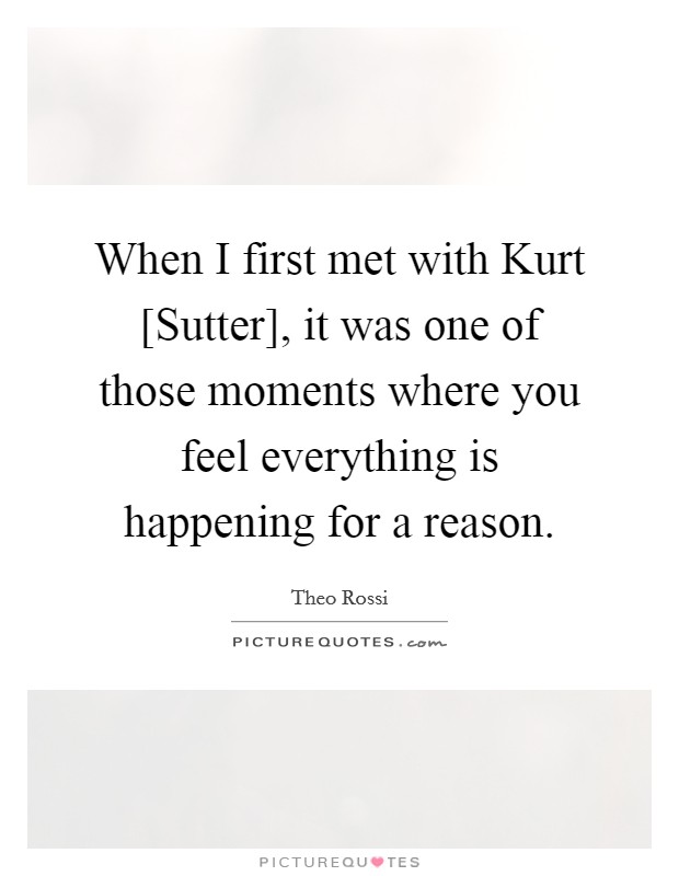 When I first met with Kurt [Sutter], it was one of those moments where you feel everything is happening for a reason. Picture Quote #1