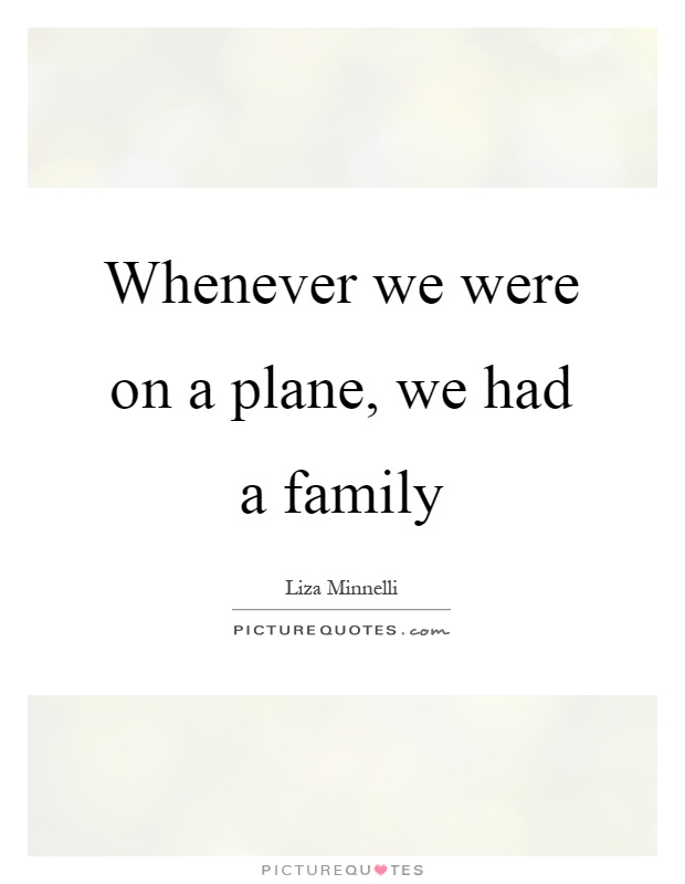 Whenever we were on a plane, we had a family Picture Quote #1