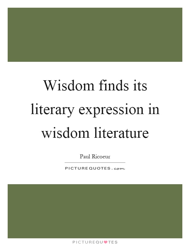 Wisdom finds its literary expression in wisdom literature Picture Quote #1