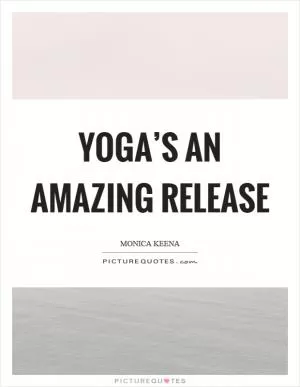 Yoga’s an amazing release Picture Quote #1