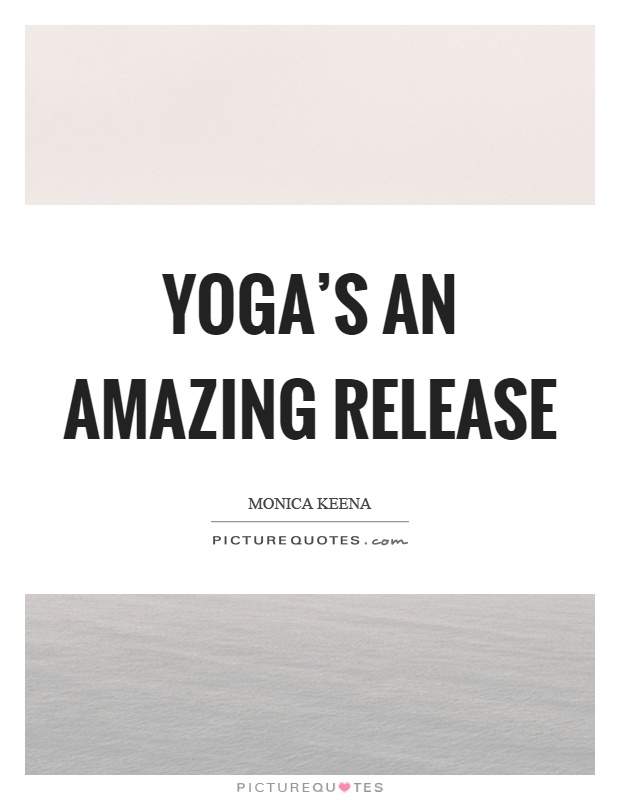 Yoga's an amazing release Picture Quote #1