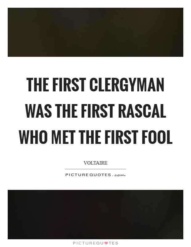 The first clergyman was the first rascal who met the first fool Picture Quote #1