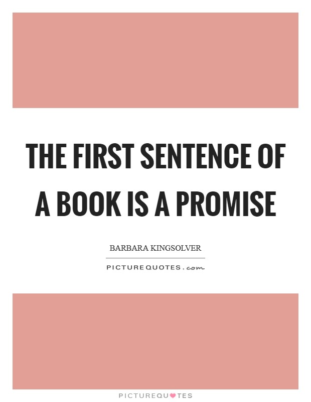 The first sentence of a book is a promise Picture Quote #1