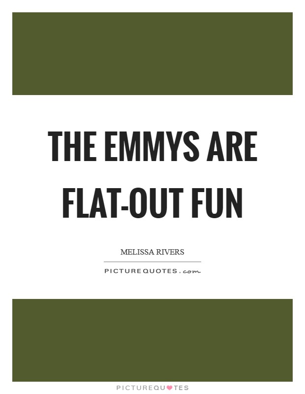 The Emmys are flat-out fun Picture Quote #1