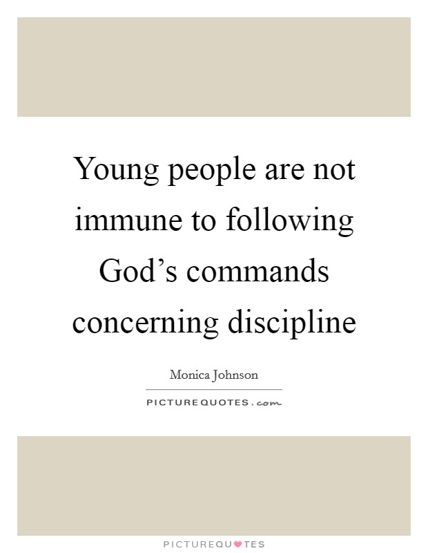 Young people are not immune to following God's commands concerning discipline Picture Quote #1