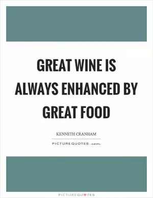 Great wine is always enhanced by great food Picture Quote #1