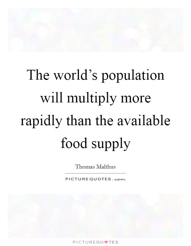 The world's population will multiply more rapidly than the available food supply Picture Quote #1