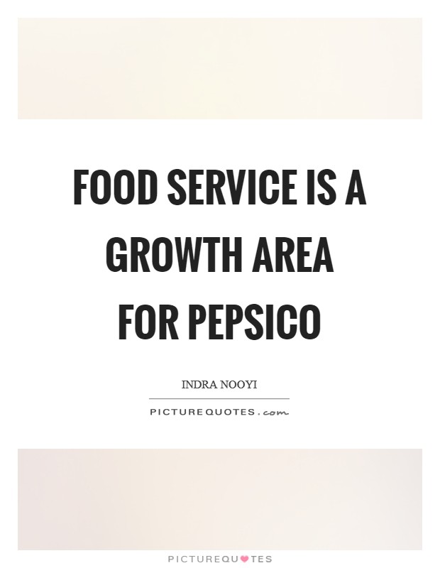 Food service is a growth area for PepsiCo Picture Quote #1