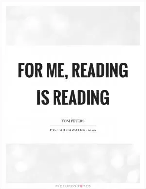 For me, reading is reading Picture Quote #1