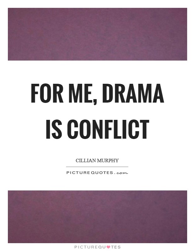 For me, drama is conflict Picture Quote #1