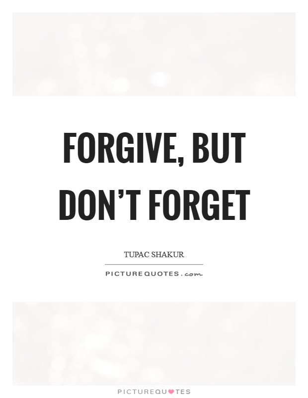 Forgive, but don't forget Picture Quote #1