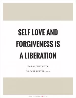 Self love and forgiveness is a liberation Picture Quote #1