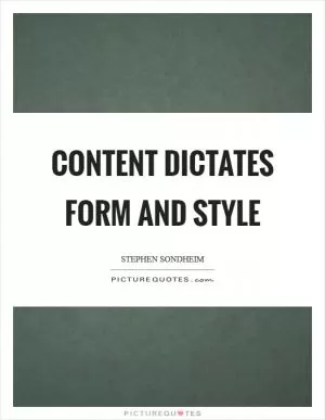 Content dictates form and style Picture Quote #1