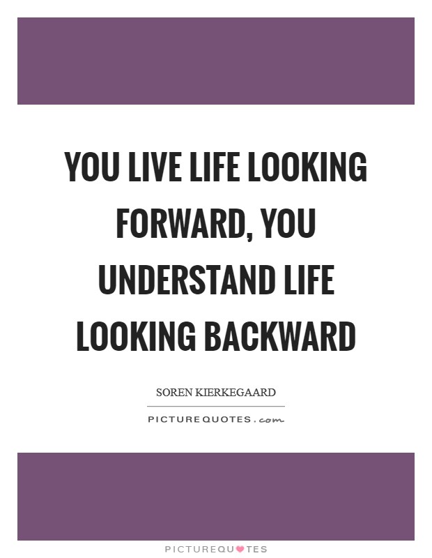 You live life looking forward, you understand life looking backward Picture Quote #1