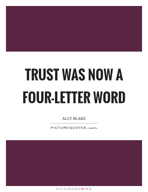 Trust was now a four-letter word Picture Quote #1