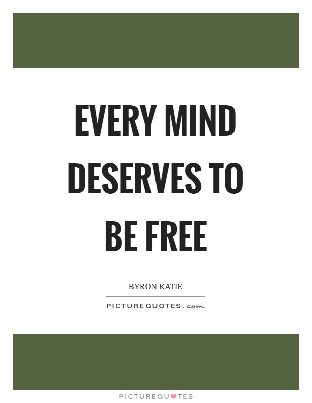 Every mind deserves to be free Picture Quote #1