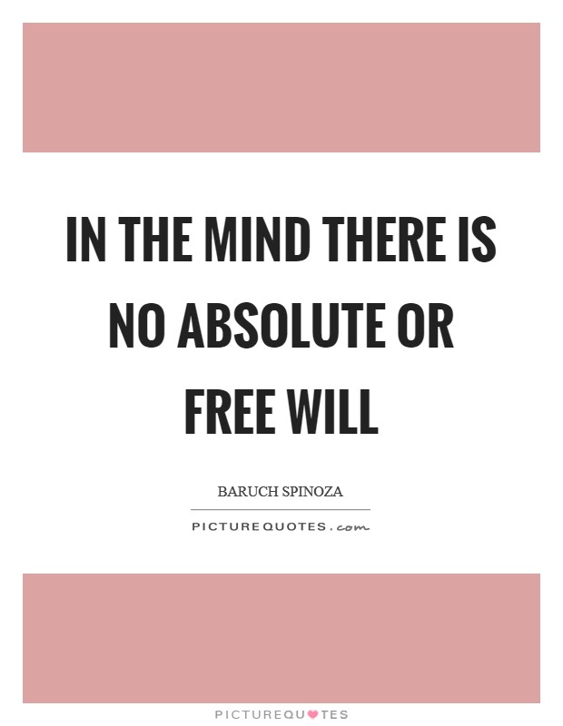 In the mind there is no absolute or free will Picture Quote #1