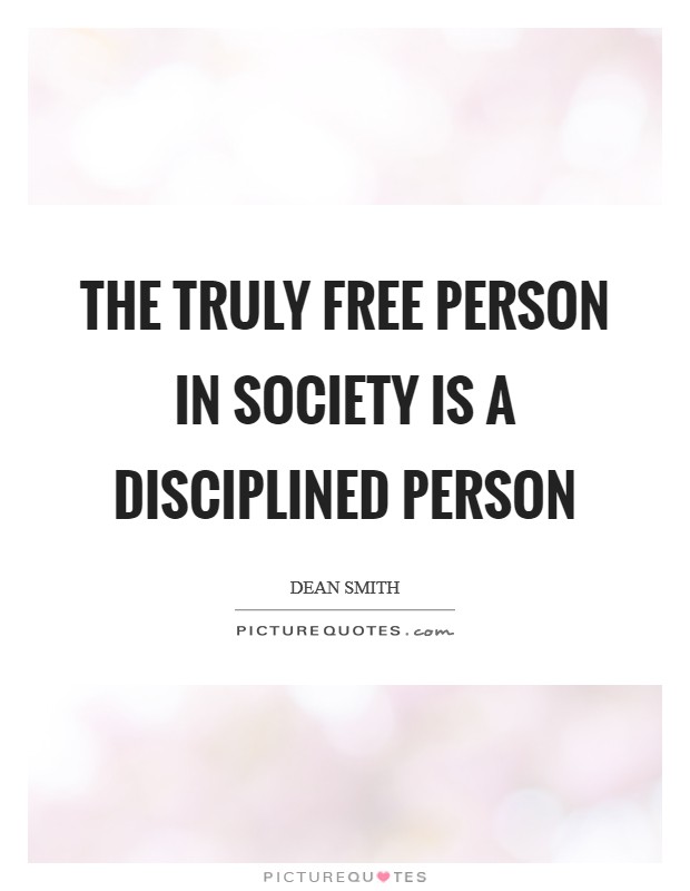 The truly free person in society is a disciplined person Picture Quote #1