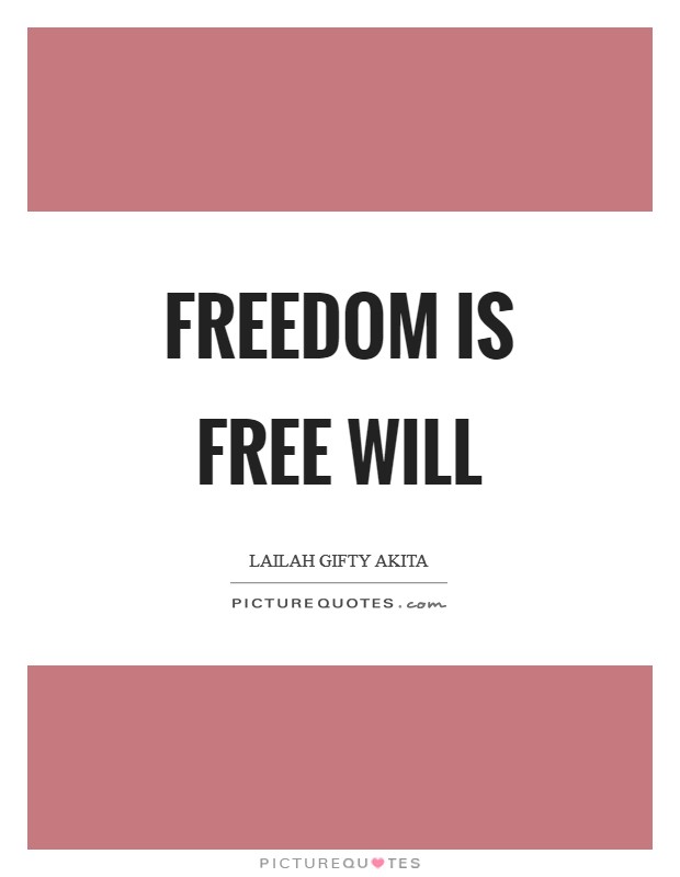 Freedom is free will Picture Quote #1