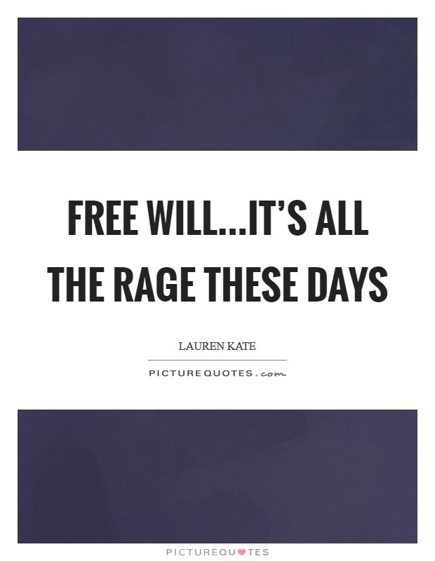 Free will...it’s all the rage these days Picture Quote #1