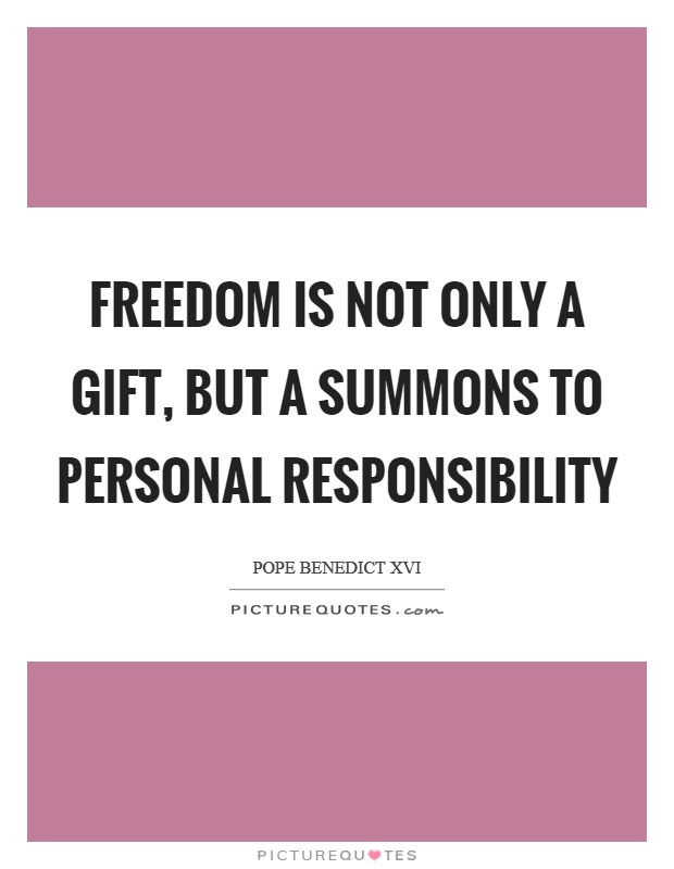 Freedom is not only a gift, but a summons to personal responsibility Picture Quote #1