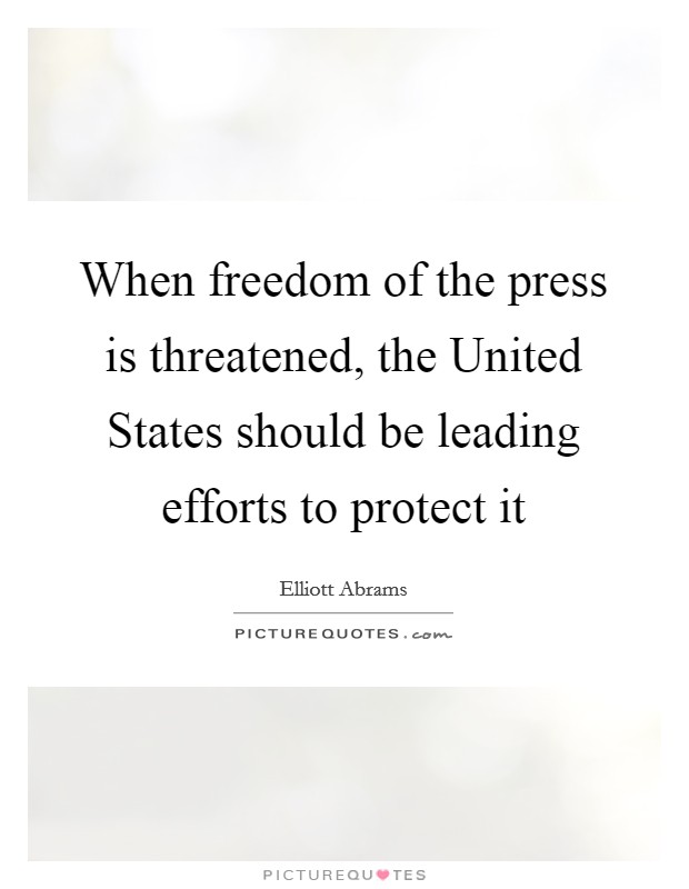 When freedom of the press is threatened, the United States should be leading efforts to protect it Picture Quote #1