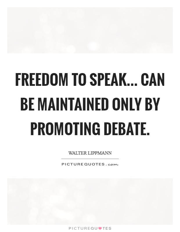Freedom to speak... can be maintained only by promoting debate. Picture Quote #1