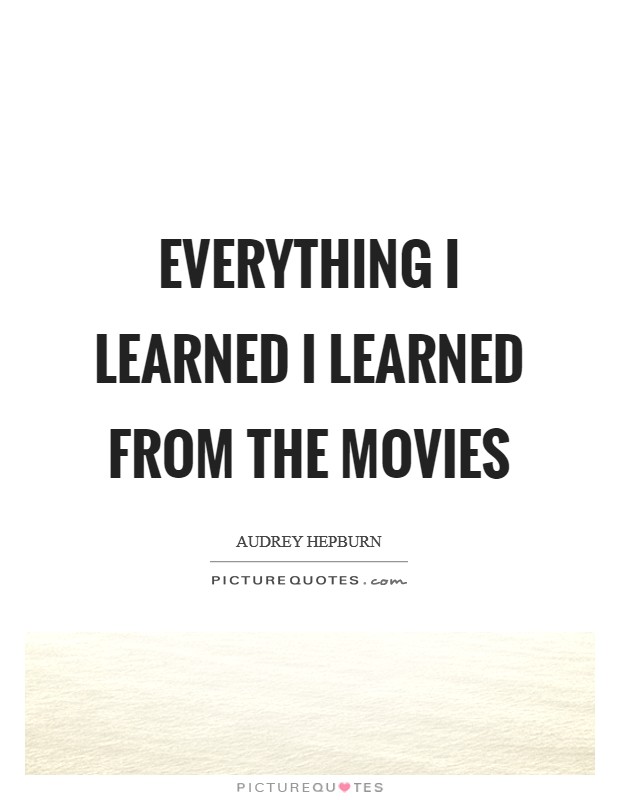 Everything I learned I learned from the movies Picture Quote #1