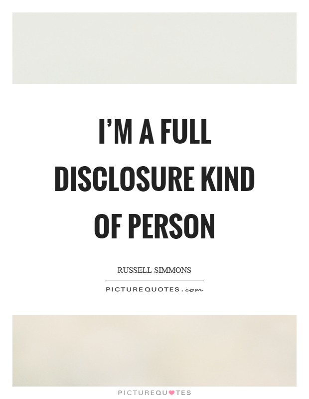 I'm a full disclosure kind of person Picture Quote #1