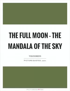 The full moon - the mandala of the sky Picture Quote #1