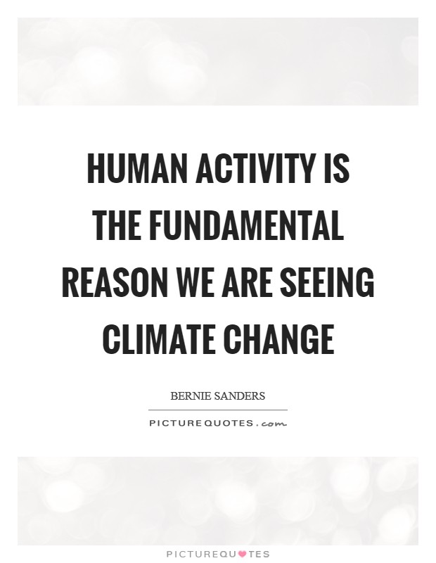 Human activity is the fundamental reason we are seeing climate change Picture Quote #1